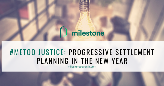 #MeToo justice: Progressive settlement planning in the new year