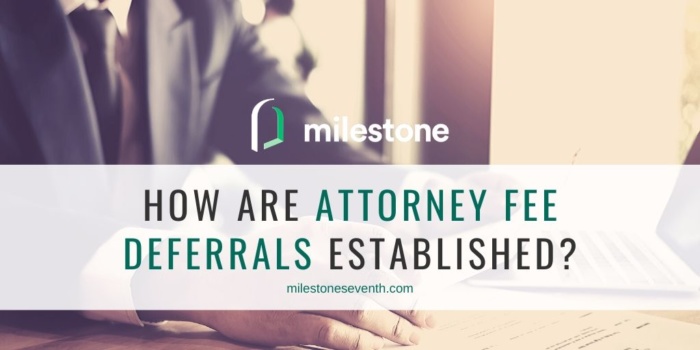 How Are Attorney Fee Deferrals Established?