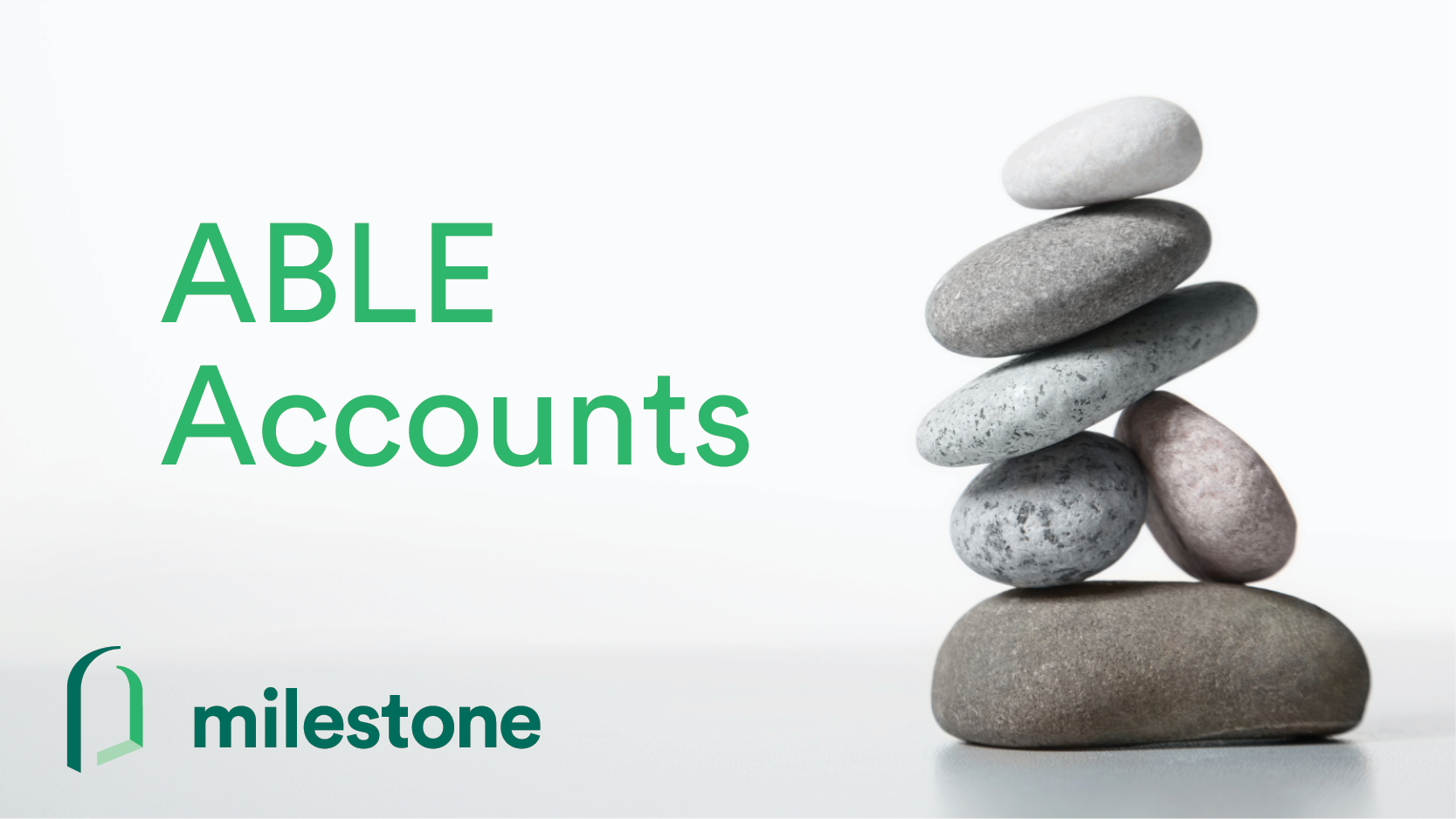 ABLE Account Keeping Your Benefits Milestone Consulting