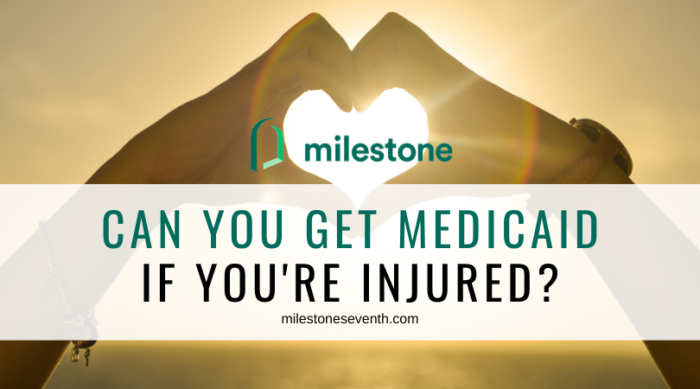 Can you get Medicaid if you’re injured?