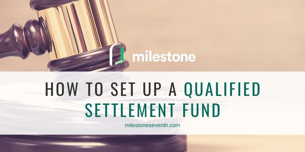 How to Set Up a Qualified Settlement Fund